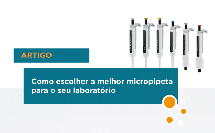 Como escolher a melhor micropipeta para o seu laboratório