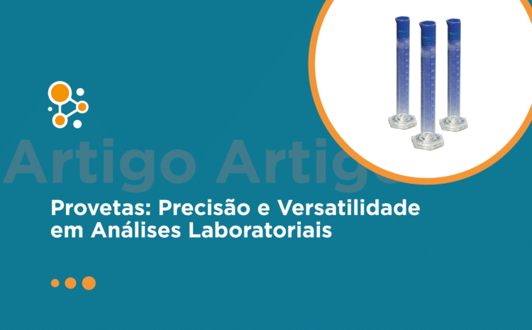 Provetas: Precisão e Versatilidade em Análises Laboratoriais